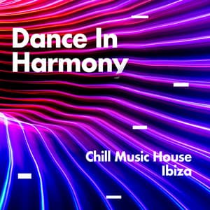 Dance In Harmony - Chill Music House