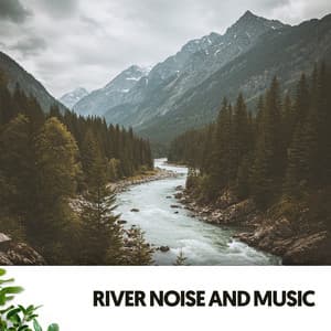 River Noise and Music: Melodies of Nature's Flow - Relajacion