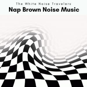 A Nap Brown Noise Music - The White Noise Travelers