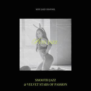 Smooth Jazz & Velvet Stars of Passion - Sexy Jazz Channel