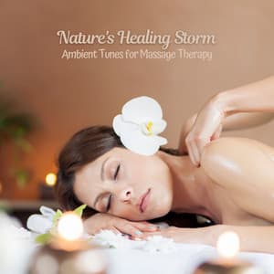 Nature's Healing Storm: Ambient Tunes for Massage Therapy - The Rain Factory