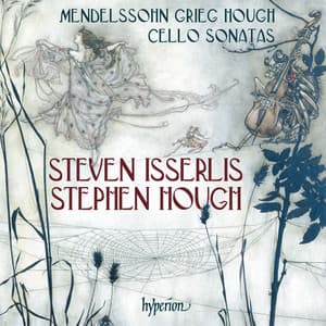 Mendelssohn, Grieg & Hough: Cello Sonatas - Steven Isserlis