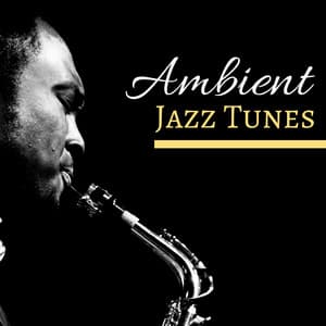 Ambient Jazz Tunes - Best Jazzy Songs Compilations - Jazz Instrumental Songs Cafe