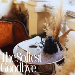 The Softest Goodbye: Pillow Talk & Coffee Stains - Chill Lounge Music Zone