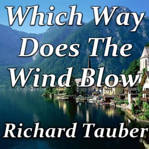 Which Way Does The Wind Blow - Richard Tauber