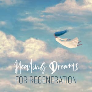 Healing Dreams for Regeneration - Restful Sleep Music Collection