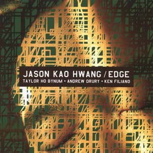 Jason Kao Hwang/ EDGE - Jason Kao Hwang
