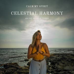 Celestial Harmony: 432 Hz Angelic Tones - Calm My Spirit