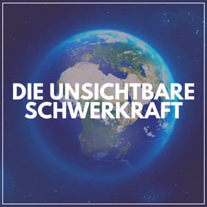 Die Unsichtbare Schwerkraft - Sanfte Klänge