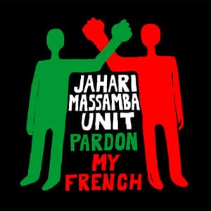 Pardon My French - Jahari Massamba Unit