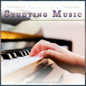 Classical Studying Music: Background Classical for Learning - Classical New Age Piano Music