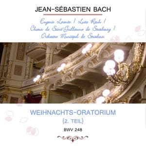 Eugénie Lorentz / Lucie Rauh / Choeur de Saint-Guillaume de Strasbourg / Orchestre Municipal de Strasbourg play: Jean-Sébastien Bach: Weihnachts-Oratorium , BWV 248 - Johann Sebastian Bach