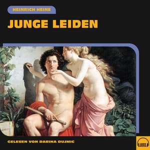 Junge Leiden - Heinrich Heine