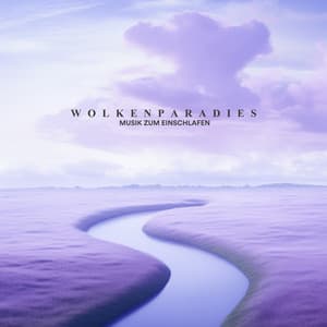 Wolkenparadies: Musik zum Einschlafen - Schlafmusik