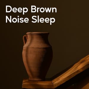Deep Brown Noise Sleep - Brown Noise Baby