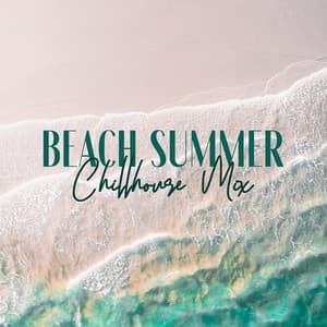 Beach Summer Chillhouse Mix: Tropical Sunset Chill, Melodic Summer, Beach House Zone, Vacation Euphory - Summer Music Paradise