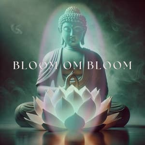 Bloom Om Bloom - Om Meditation Music Academy