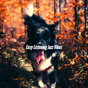 Easy Listening Jazz Vibes - Musica para Perros