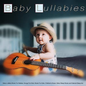 Baby Lullabies: Baby Lullaby Music For Babies, Songs For Kids, Music For Kids, Children's Music, Baby Sleep Music and Natural Sleep Aid - Baby Lullaby