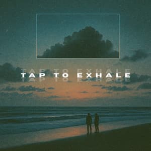 Tap to Exhale - Chilling Keys