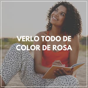 Verlo Todo de Color de Rosa - Música Relajante Para Leer