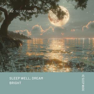 Sleep Well, Dream Bright - Hz Sleep Music