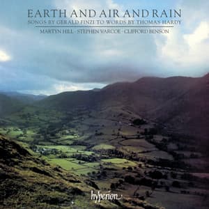 Finzi: Earth and Air and Rain & Other Settings of Thomas Hardy - Gerald Finzi
