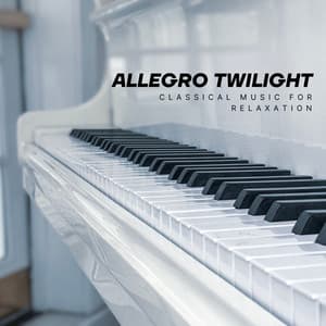 Allegro Twilight: Instrumental Piano Music - Classical Music For Relaxation
