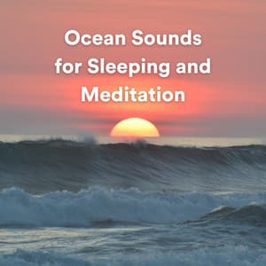 Ocean Sounds for Sleeping and Meditation - Ocean Sounds