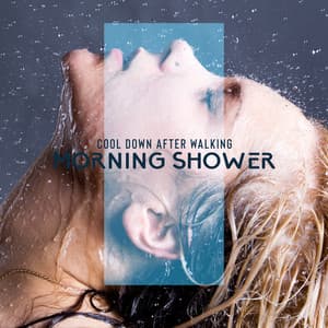 Cool Down after Walking: Morning Shower - Just Relax Music Universe