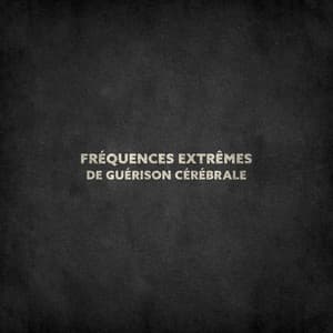Fréquences extrêmes de guérison cérébrale: étude, Concentration, Pleine conscience - Thérapie par ondes cérébrales