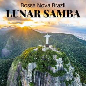 Lunar Samba: Bossa Nova Jazz - Bossa Nova Brazil