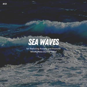 #01 Sea Waves for Reducing Anxiety and Promote Mindfulness During Travel - Ocean Sounds