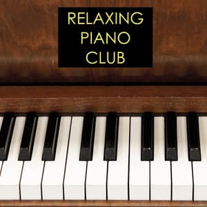 Sit Back, Relax & Unwind - Relaxing Piano Club