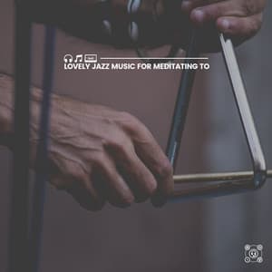 Lovely Jazz Music for Meditating To - Soft Jazz & Coffee