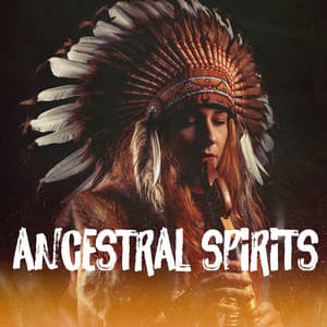 Ancestral Spirits: Instrumental Native American Music on Flute and Drums, Ancient Harmonies for Deep Spiritual Journeys - Native American Music World