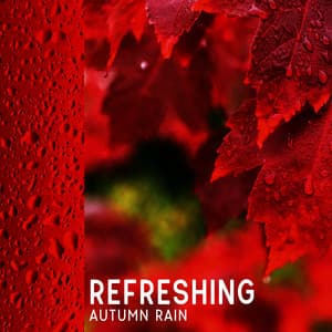 Refreshing Autumn Rain: Body and Mind Relaxation, Calm Rain, Fall Atmosphere - Soothing Music Academy