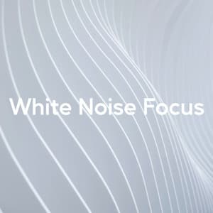 White Noise Focus - White Noise Soundscapes