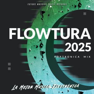 Flowtura 2025 - Poptronica Mix - La Mejor Música Electrónica