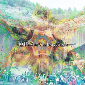 40 Up Zen Chakras Creek - Meditation Music Masters
