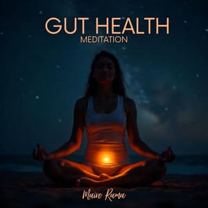 Gut Health Meditation: Heal Digestive Issues and Master Your Microbiome - Maire Rama