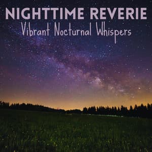 Nighttime Reverie: Vibrant Nocturnal Whispers - Natural Perspectives