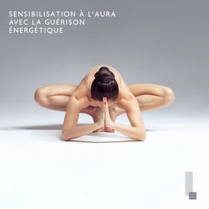 Sensibilisation à l'aura avec la guérison énergétique au plus profond de l'âme: Yoga pour l'anxiété et le stress - Zone de Détente