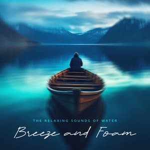 Breeze and Foam - The Relaxing Sounds of Water