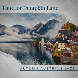 Time for Pumpkin Latte: Autumn Austrian Jazz, Rainy Jazz Bar 2021, Long Walk with Jazz, Autumn Piano Bar Reflections, Sad & Smooth Piano Ballads - Paris Restaurant Piano Music Masters