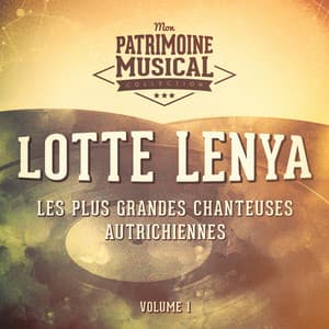 Les plus grandes chanteuses autrichiennes : Lotte Lenya, Vol. 1 - Lotte Lenya