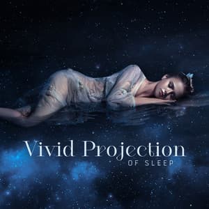 Vivid Projection of Sleep: Soothing Music for Deep Sleep and Lucid Dreaming - Sleeping Music Zone