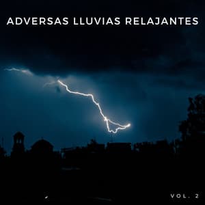 Adversas Lluvias Relajantes Vol. 2 - ADN de la naturaleza