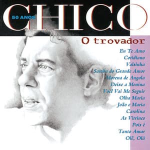 Chico 50 Anos - O Trovador - Chico Buarque