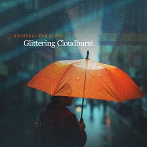 Glittering Cloudburst - Rainfall For Sleep